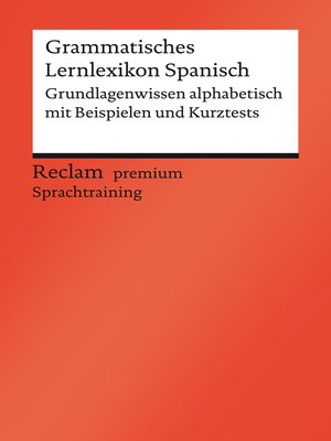 cover image of Grammatisches Lernlexikon Spanisch. Grundlagenwissen alphabetisch mit Beispielen und Kurztests